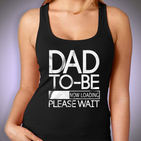 Dad To Be Now Loading Women'S Tank Top