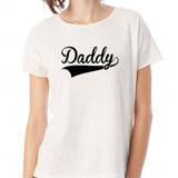 Daddy Women'S T Shirt