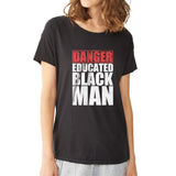 Danger Educated Black Man Women'S T Shirt