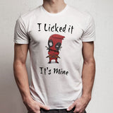 Deadpool I Licked It Its Mine Men'S T Shirt