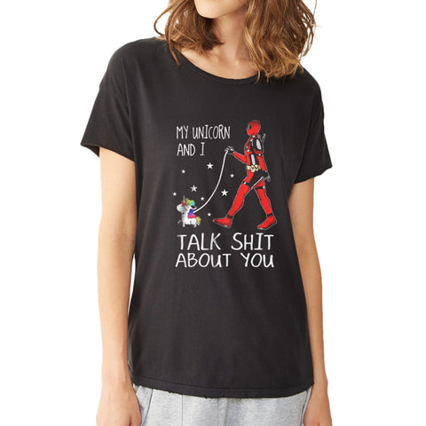 Deadpool My Unicorn And I Talk Shit About You Women'S T Shirt