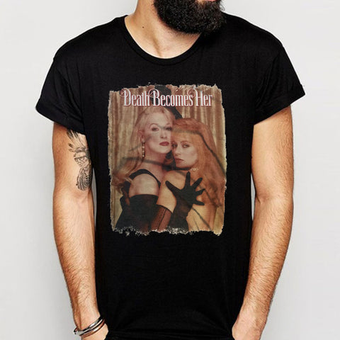 Death Becomes Her Meryl Streep And Goldie Hawn Men'S T Shirt