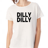 Dilly Dilly Unisex Women'S T Shirt