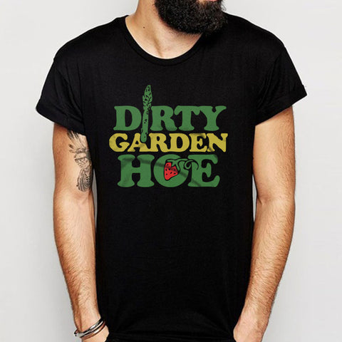 Dirty Garden Hoe Gardener Men'S T Shirt