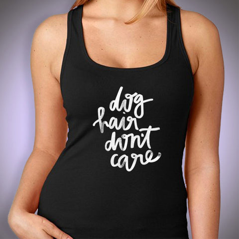Dog Hair Don'T Care Hand Lettered Style Women'S Tank Top