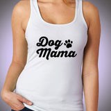Dog Mama Dog Lovers Animal Lovers Cat Lovers Funny Quotes Women'S Tank Top