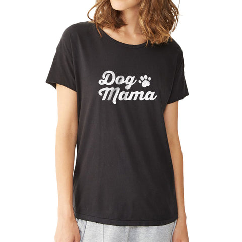 Dog Mama Dog Lovers Animal Lovers Cat Lovers Funny Quotes Women'S T Shirt