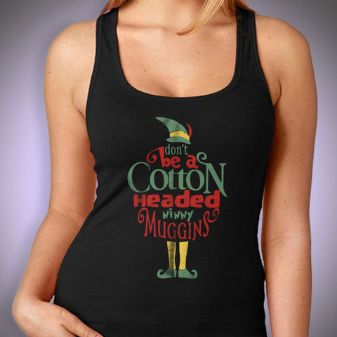Dont Be A Cotton Headed Ninny Muggins Buddy The Elf Christmas Women'S Tank Top