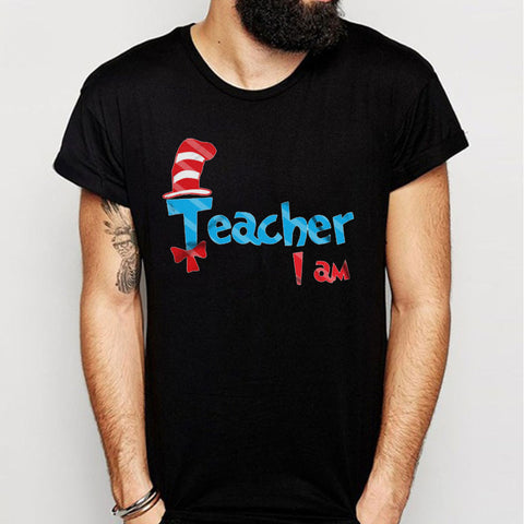 Dr. Seuss Inspired Teacher I Am Men'S T Shirt