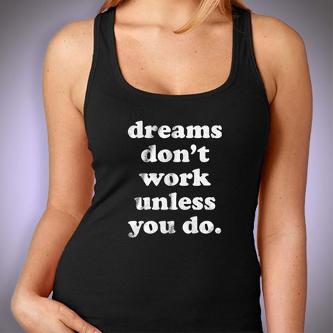 Dreams Don'T Work Unless You Do Motivational Quote Women'S Tank Top