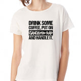 Drink Some Coffee Put On Gangster Rap And Handle It Running Hiking Gym Sport Runner Yoga Funny Thanksgiving Christmas Funny Quotes Women'S T Shirt
