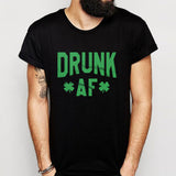 Drunk Af St Patricks Day Shamrock Men'S T Shirt