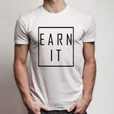 Earn It Hustle Men'S T Shirt