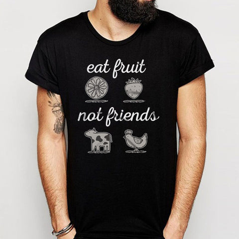 Eat Fruit Not Friends Animal Lovers Cat Lovers Dog Lovers  Gym Sport Runner Yoga Funny Thanksgiving Christmas Funny Quotes Men'S T Shirt