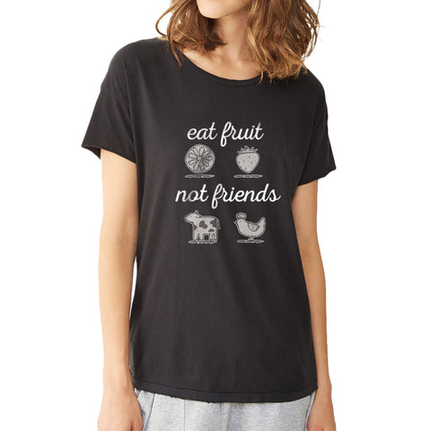 Eat Fruit Not Friends Animal Lovers Cat Lovers Dog Lovers  Gym Sport Runner Yoga Funny Thanksgiving Christmas Funny Quotes Women'S T Shirt