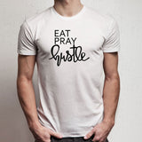 Eat Pray Hustle Men'S T Shirt