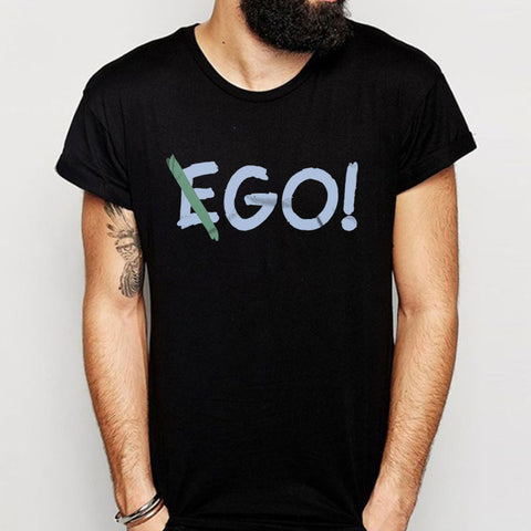 Ego Or Go Men'S T Shirt
