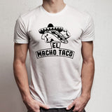 El Macho Taco Funny Taco Workout Funny Food Running Mexican Food Men'S T Shirt