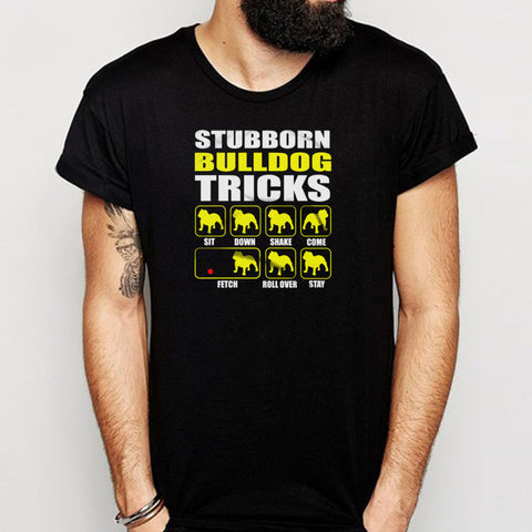 English Bulldog Stubborn Bulldog Tricks Bulldog Funny Men'S T Shirt