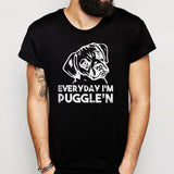 Everyday I'M Puggle'N Puggle Shirt Men'S T Shirt