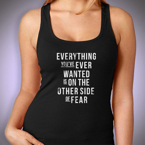 Everything You'Ve Ever Wanted Is On The Other Side Of Fear Motivational Quote Women'S Tank Top