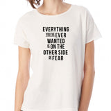 Everything You'Ve Ever Wanted Is On The Other Side Of Fear Motivational Quote Women'S T Shirt