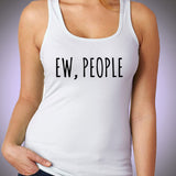 Ew People T Shirt Tee Women'S Tank Top
