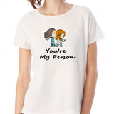 Explore Greys Anatomy You Are My Person Women'S T Shirt