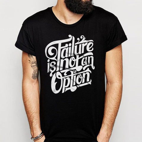 Failure Is Not An Option Men'S T Shirt