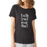 Faith Trust And Pixie Dust Tinker Bell Disney Disney Lifestyle Faith Pixie Dust Women'S T Shirt