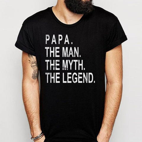 Fathers Day Gift Papa The Man The Myth The Legend Papa Men'S T Shirt