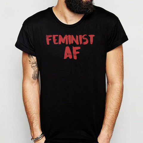 Feminist Af Feminist As Fuck Funny Parody Men'S T Shirt