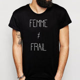 Femme Ain'T Frail Feminist Men'S T Shirt
