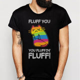 Fluff You You Fluffin Rainbow Cat Men'S T Shirt