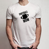 Football Mom Football For Mom Men'S T Shirt