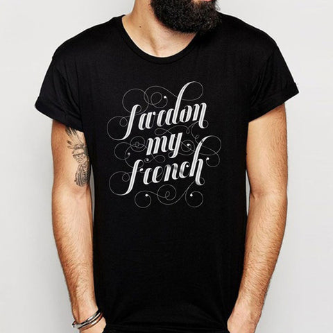 French Pardon My French Funny French Instagram Tumblr Fashion Tops Rad Tops 2 Men'S T Shirt