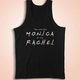Friends You'Re The Monica To My Rachel Men'S Tank Top
