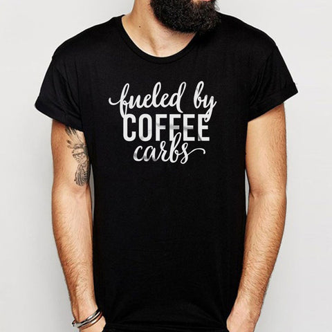 Fueled By Coffee And Carbs I Love Carbs Coffee Men'S T Shirt