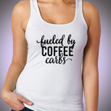 Fueled By Coffee And Carbs I Love Carbs Coffee Women'S Tank Top