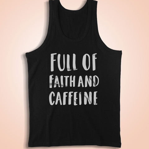 Full Of Faith And Caffeine Christian Coffee Funny Men'S Tank Top