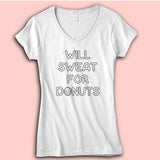 Funny Donut Funny Donut Will Sweat For Donuts Gym Funny Food Funny Gym Funny Donut Gym Food Women'S V Neck