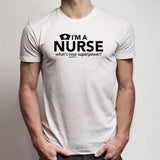 Funny Nurse Gift For Nurse Nursing Student Gift Rpn Lpn Nursing Nurse Gift Im A Nurse Superpower Men'S T Shirt