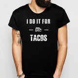Funny Tacos Tacos Workout Funny Tacos Tacos Lover Tacos Gifts Cute Tacos Gifts For Her Funny Workout Men'S T Shirt