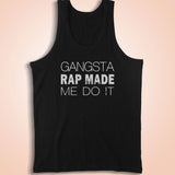 Gangsta Rap Made Me Do It Funny Tops Men'S Tank Top