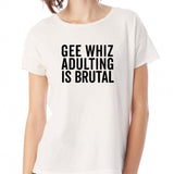 Gee Whiz Adulting Is Brutal Gym Sport Runner Yoga Funny Thanksgiving Christmas Funny Quotes Women'S T Shirt