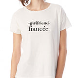 Girlfriend Fiance Engagement Just Engaged Women'S T Shirt