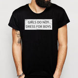 Girls Do Not Dress For Boys Men'S T Shirt