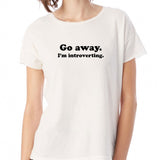 Go Away Im Introverting Gym Sport Runner Yoga Funny Thanksgiving Christmas Funny Quotes Women'S T Shirt