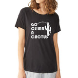Go Climb A Cactus Women'S T Shirt