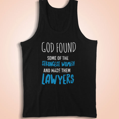 God Found Some Of Strongest Women And Made Them Lawyers Funny Men'S Tank Top